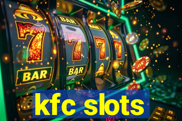 kfc slots